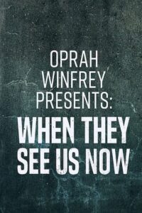 Oprah Winfrey Presents: When They See Us Now zalukaj online